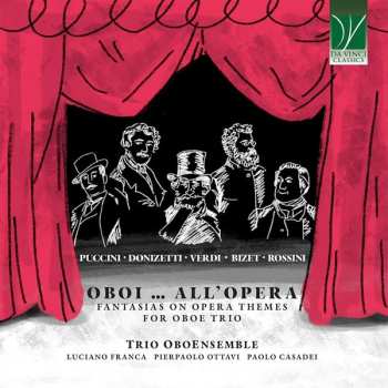 Album Giacomo Puccini: Oboi ... All’Opera (Fantasias On Opera Themes For Oboe Trio)