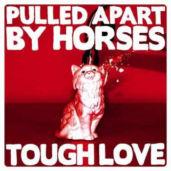 Album Pulled Apart By Horses: Tough Love