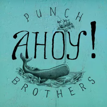 Punch Brothers: Ahoy!