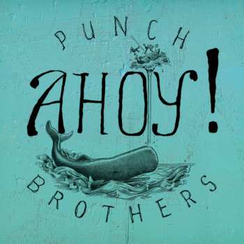 EP Punch Brothers: Ahoy! 564652