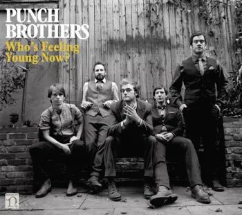 Punch Brothers: Who's Feeling Young Now?