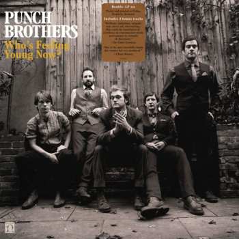 2LP Punch Brothers: Who's Feeling Young Now? 583444