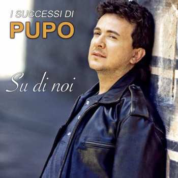 Album Pupo: Su Di Noi: I Successi Di Pupo