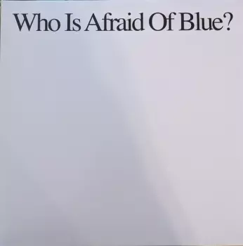 Who is Afraid of Blue?