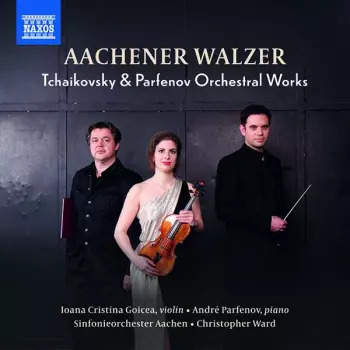 Aachener Walzer (Tchaikovsky & Parfenov Orchestral Works)