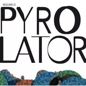 Pyrolator: Neuland /2