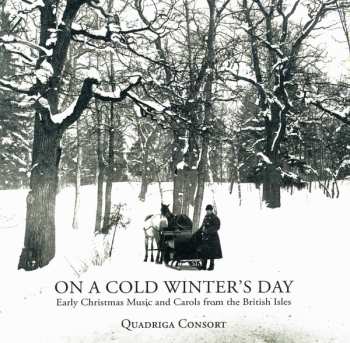 Album Quadriga Consort: On A Cold Winter's Day (Early Christmas Music And Carols From The British Isles)