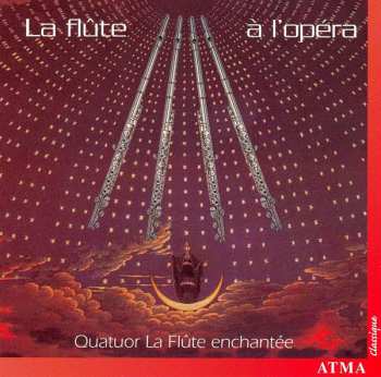 Album Quatuor La Flute Enchantée Quartet: La Flûte à L'opéra  