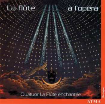 CD Quatuor La Flute Enchantée Quartet: La Flûte à L'opéra   658699