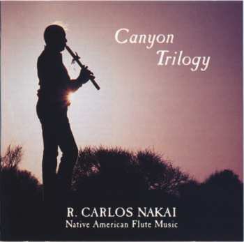 Album R. Carlos Nakai: Canyon Trilogy (Native American Flute Music)