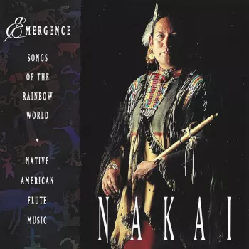 Emergence: Songs Of The Rainbow World - Native American Flute Music