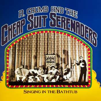 LP Robert Crumb And His Cheap Suit Serenaders: Singing in the Bathtub CLR | LTD 559306