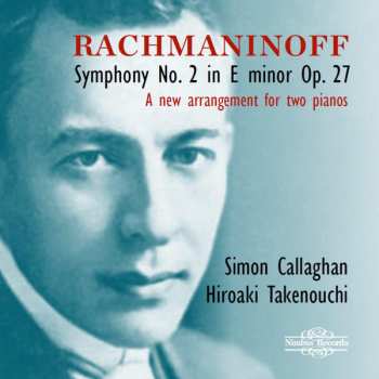 Album Sergei Vasilyevich Rachmaninoff: Symphony No. 2 In E Minor Op. 27 (A New Arrangement For Two Pianos)