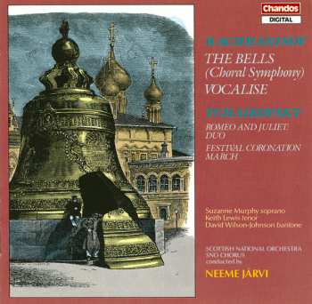 Album Sergei Vasilyevich Rachmaninoff: The Bells (Choral Symphony) / Vocalise / Romeo And Juliet: Duo / Festival Coronation March