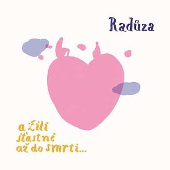 Album Radůza: A žili šťastně Až Do Smrti…