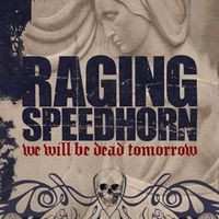 Album Raging Speedhorn: We Will Be Dead Tomorrow