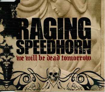 CD Raging Speedhorn: We Will Be Dead Tomorrow 658873