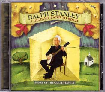 Album Ralph Stanley: A Distant Land To Roam (Songs Of The Carter Family)