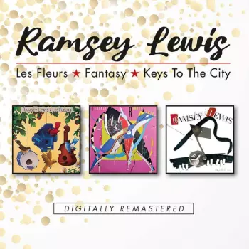 Ramsey Lewis: Les Fleurs / Fantasy / Keys To The City