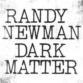 Album Randy Newman: Dark Matter