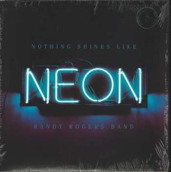 LP Randy Rogers Band: Nothing Shines Like Neon 595946