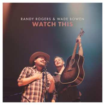 Album Randy Rogers & Wade Bowen: Watch This