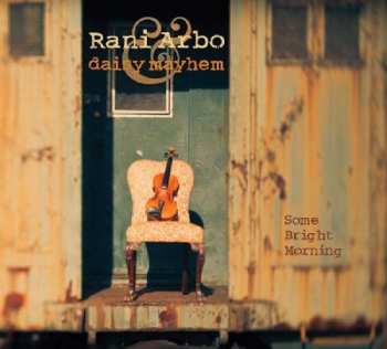 CD Rani Arbo & Daisy Mayhem: Some Bright Morning 407419