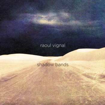 Raoul Vignal: Shadow Bands