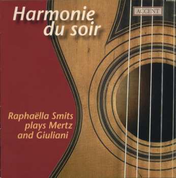 CD Raphaëlla Smits: Harmonie Du Soir: Raphaëlla Smits Plays Mertz And Giuliani 315970