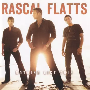 Rascal Flatts: Nothing Like This