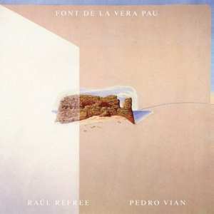 Album Raul Refree & Pedro Vian: Font De La Vera Pau