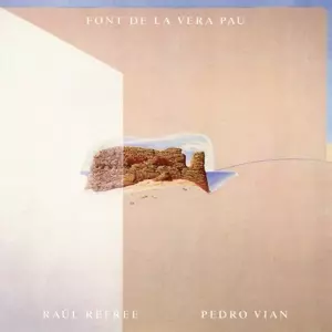 Raul Refree & Pedro Vian: Font De La Vera Pau