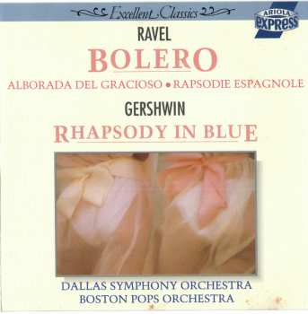 Maurice Ravel: Bolero, Alborada Del Gracioso, Rapsodie Espagnole, Rhapsody In Blue