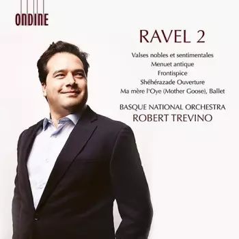 Ravel 2 : Valses nobles et sentimentales / Menuet antique / Frontispice / Shéhérazade Ouverture / Ma Mère l'Oye (Mother Goose), Ballet