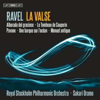 Album Maurice Ravel: La Valse: Alborada Del Gracioso • Le Tombeau De Couperin • Pavane • Une Barque Sur l'Océan • Menuet Antique