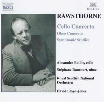 Album Alan Rawsthorne: Cello Concerto / Oboe Concerto / Symphonic Studies