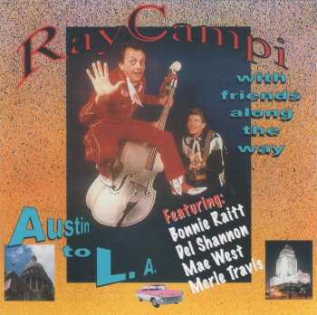 Ray Campi: With Friends Along The Way ( Austin To L.A.)