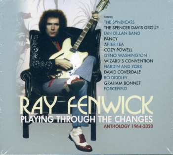 Ray Fenwick: Playing Through The Changes (Anthology 1964-2020)