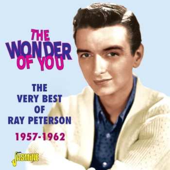 Album Ray Peterson: The Wonder Of You - The Very Best Of Ray Peterson 1957-1962