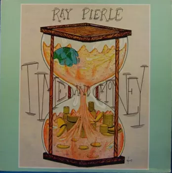 Ray Pierle: Time And Money