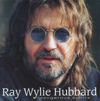 Ray Wylie Hubbard: Dangerous Spirits