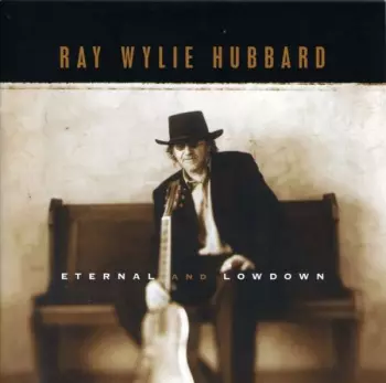 Ray Wylie Hubbard: Eternal And Lowdown