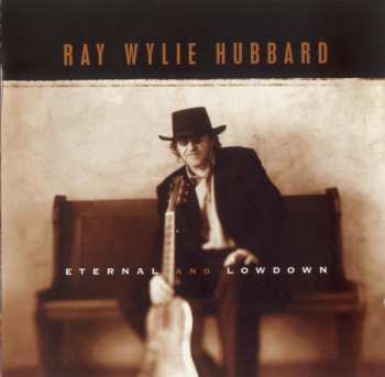 CD Ray Wylie Hubbard: Eternal And Lowdown 566137