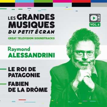 CD Raymond Alessandrini: Le Roi De Patagonie / Fabien De La Drôme LTD 550473