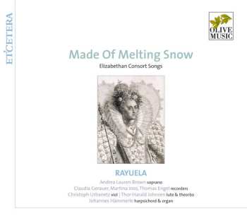 Rayuela: Made Of Melting Snow - Elizabethian Consort Songs