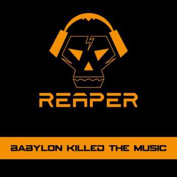 Album Reaper: Babylon Killed The Music