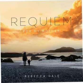 CD Rebecca Dale: Requiem For My Mother 379416