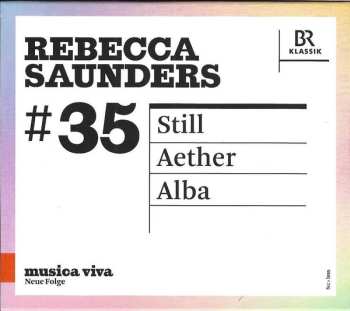 Album Rebecca Saunders: #35 | Still / Aether / Alba