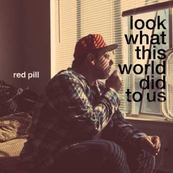 CD Red Pill: Look What This World Did to Us 642751