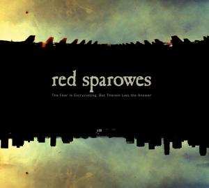 CD Red Sparowes: The Fear Is Excruciating, But Therein Lies The Answer 646214